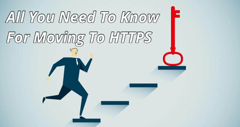 All You Need To Know For Moving To HTTPS